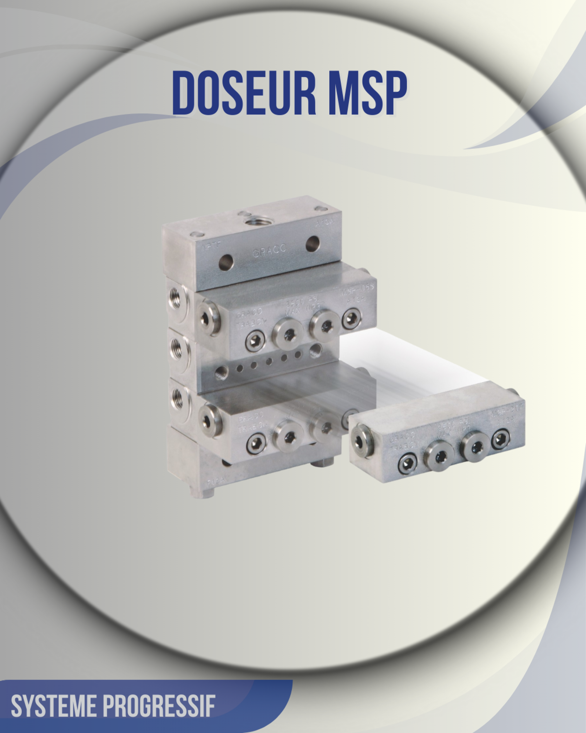 Doseurs progressifs MSP - Système Progressif Doseurs progressifs MSP - Système Progressif